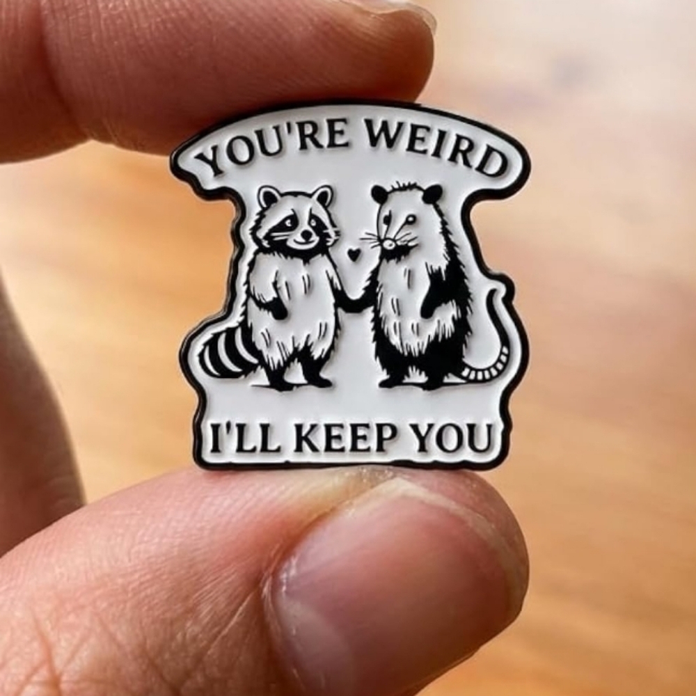 White 'You're Weird I'll Keep You' Small Pets Pin